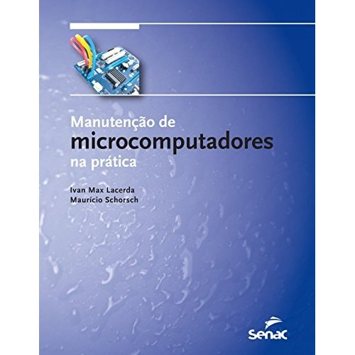Livro Manutenção De Microcomputadores Na Prática Série Informática de Ivan Max Lacerda, Maurício Schorsch 7975469