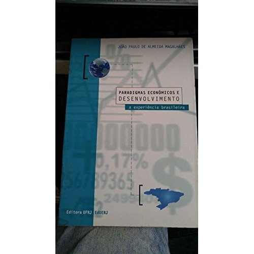 Livro Paradigmas Econômicos E Desenvolvimento A Experiência Brasileira de João Paulo De Almeida Magalhães 7978825