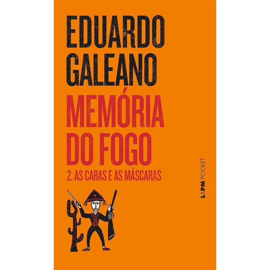 Memória do Fogo 2 - as Caras e as Máscaras autor Eduardo Galeano