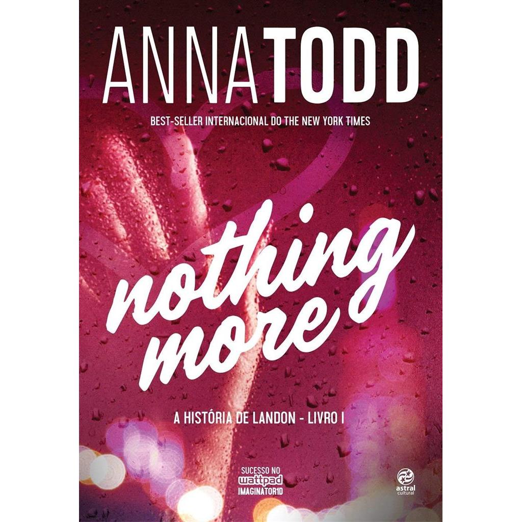 NOTHING MORE - A HISTÓRIA DE LANDON - LIVRO 1 autor ANNA TODD