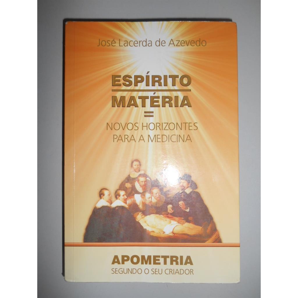espirito materia novos horizontes para a medicina autor José Lacerda de Azevedo