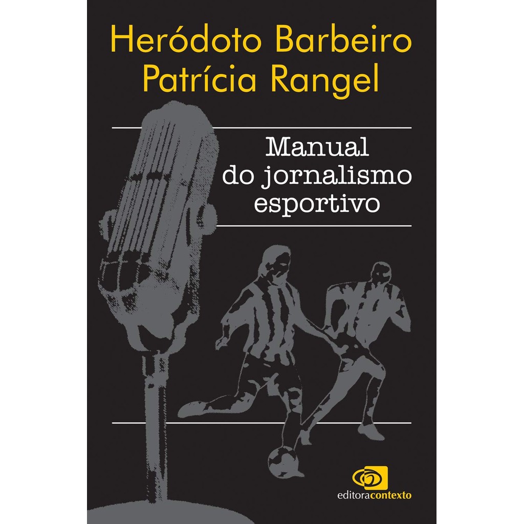 Manual do Jornalismo Esportivo - Heródoto Barbeiro Patrícia Rangel