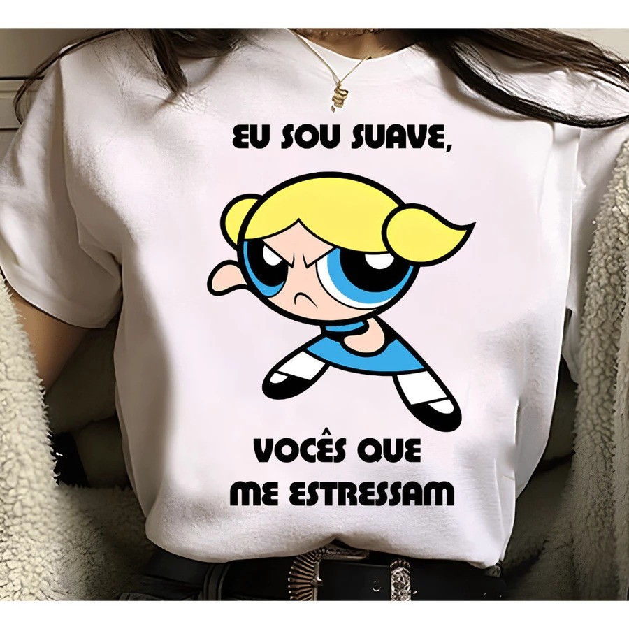 Camiseta Estampada Inspirado Super Poderosas Vocês Estressa Lindinha Unissex 100% Algodão Frete Grátis Rápido Plus Size