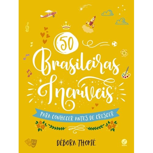 Livro 50 Brasileiras Incríveis Para Conhecer Antes de Crescer de Débora Thomé 7988751