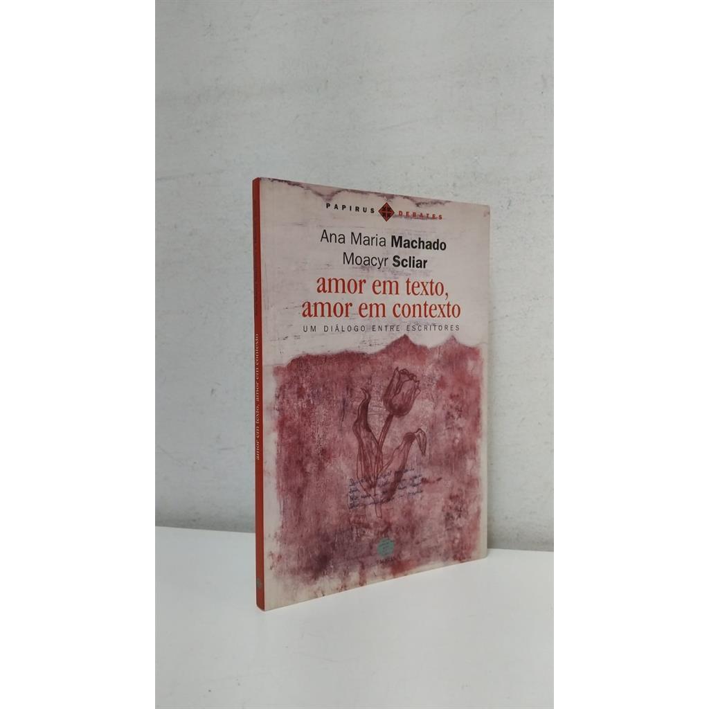 Amor em Texto, Amor em Contexto um Diálogo Entre Escritores autor Ana Maria Machado / Moacyr Scliar