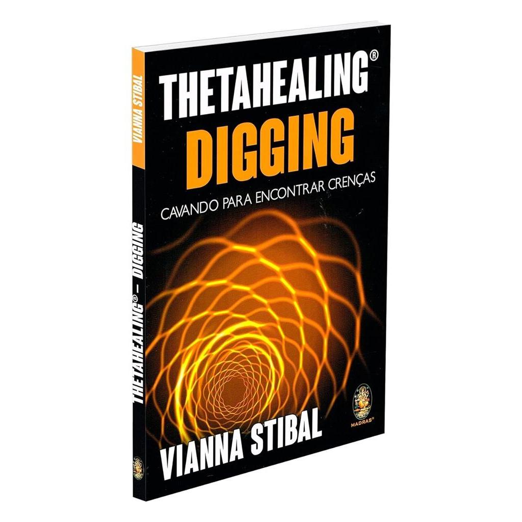 ThetaHealing Digging - Cavando Para Encontrar Crenças autor Vianna Stibal