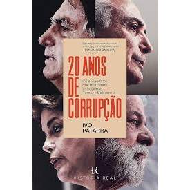 Livro 20 anos de Corrupção Os escândalos Que Marcaram Lula, Dilma, Temer e Bolsonaro de Ivo Patarra 7978549