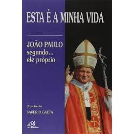 Esta É A Minha Vida. João Paulo Segundo...ele Próprio de Saverio Gaeta 7991191