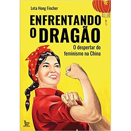 Enfrentando o dragão: O despertar do feminismo na China autor Leta Hong Finger