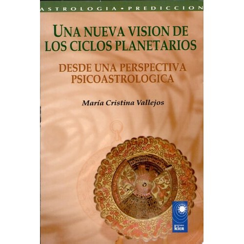 Una Nueva Vision de Los Ciclos Planetarios - Desde Una Perspectiva Psicoastrologica de Maria Cristina Vallejos