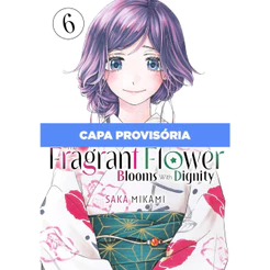 Mangá - Kaoru Hana: The Fragrant Flower Blooms with Dignity - Volume 6 - Novo/Lacrado