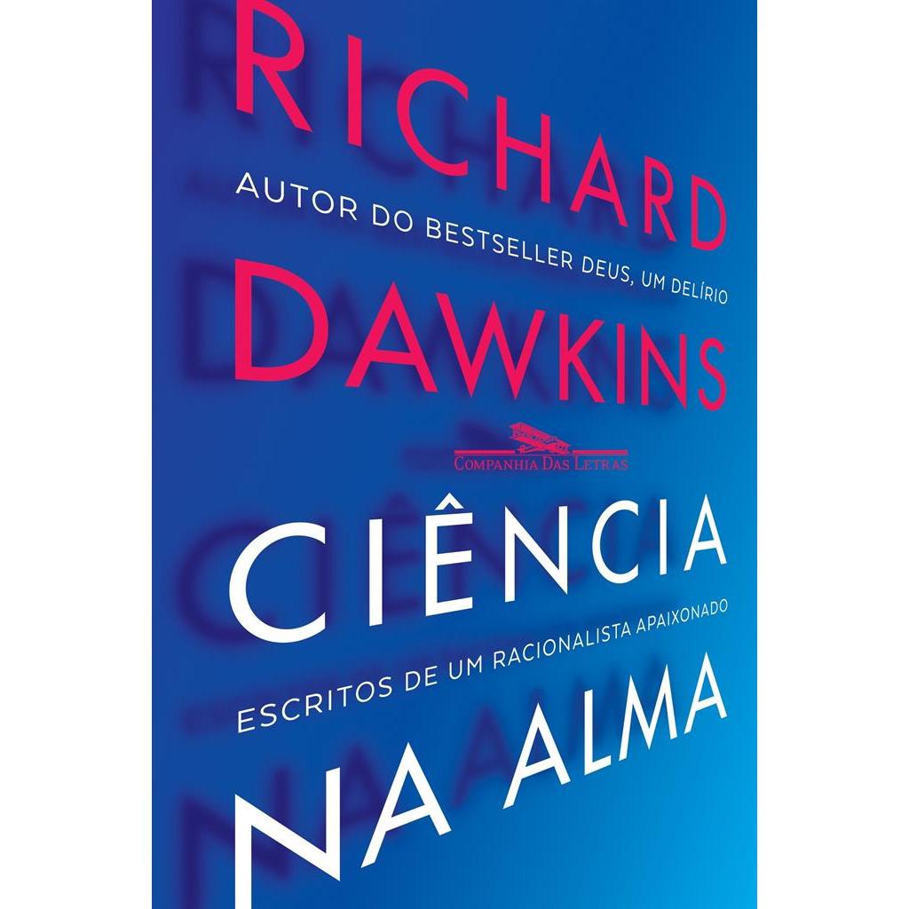 Ciência na alma: Escritos de um racionalista fervoroso autor Richard Dawkins