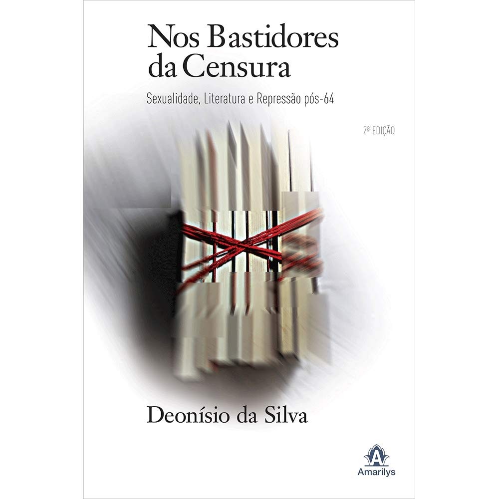 Nos bastidores da censura: Sexualidade, Literatura E Repressão Pós-64 autor Deonísio da Silva