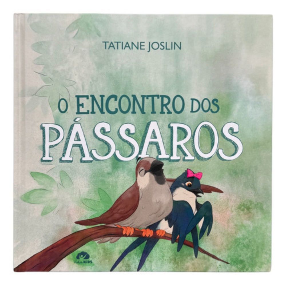 Livro Kids Infantil O Encontro Dos Pássaros | Tatiane Joslin  Um Livro Cativante Sobre Amor E Natureza