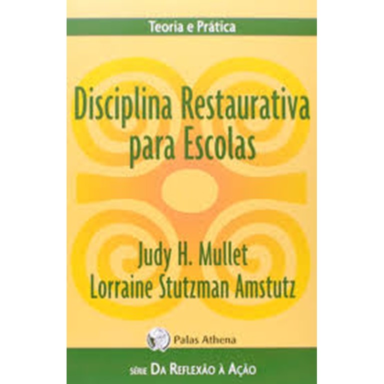 Disciplina Restaurativa para escolas autor Judy H. Mullet e Lorraine Stutzman Amstutz
