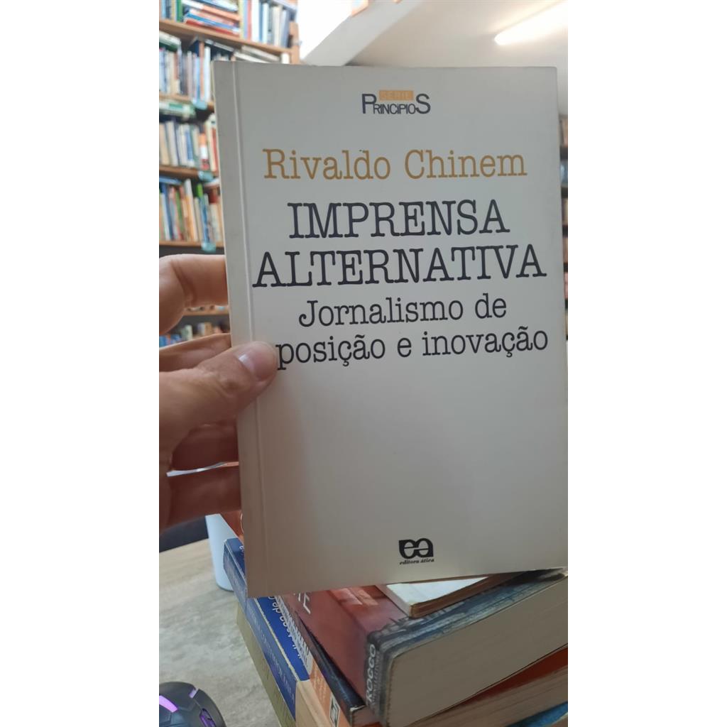 Imprensa alternativa jornalismo de oposição e inovação autor Rivaldo Chinem