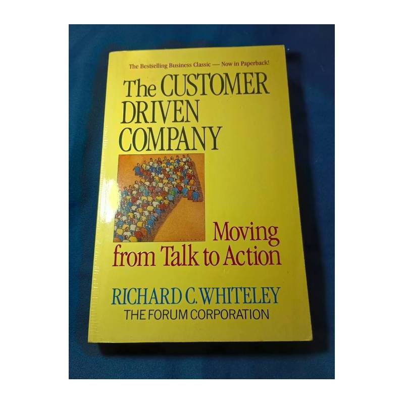 The Customer Driven Company: Moving From Talk To Action autor Richard C Whiteley