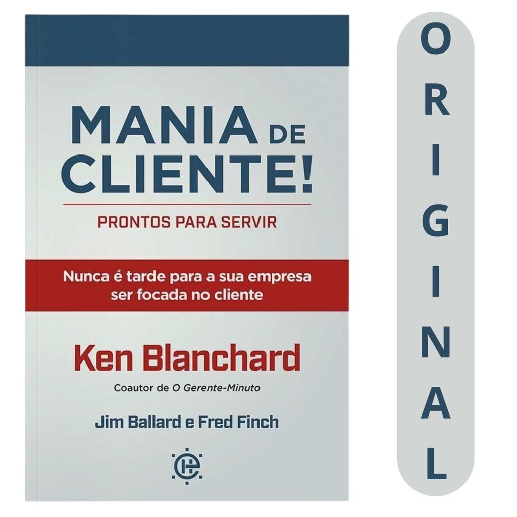 Mania De Cliente | Ken Blanchard Jim Ballard E Fred Finch |como Encantar Clientes Fidelizar E Conquistar Novos Consumido