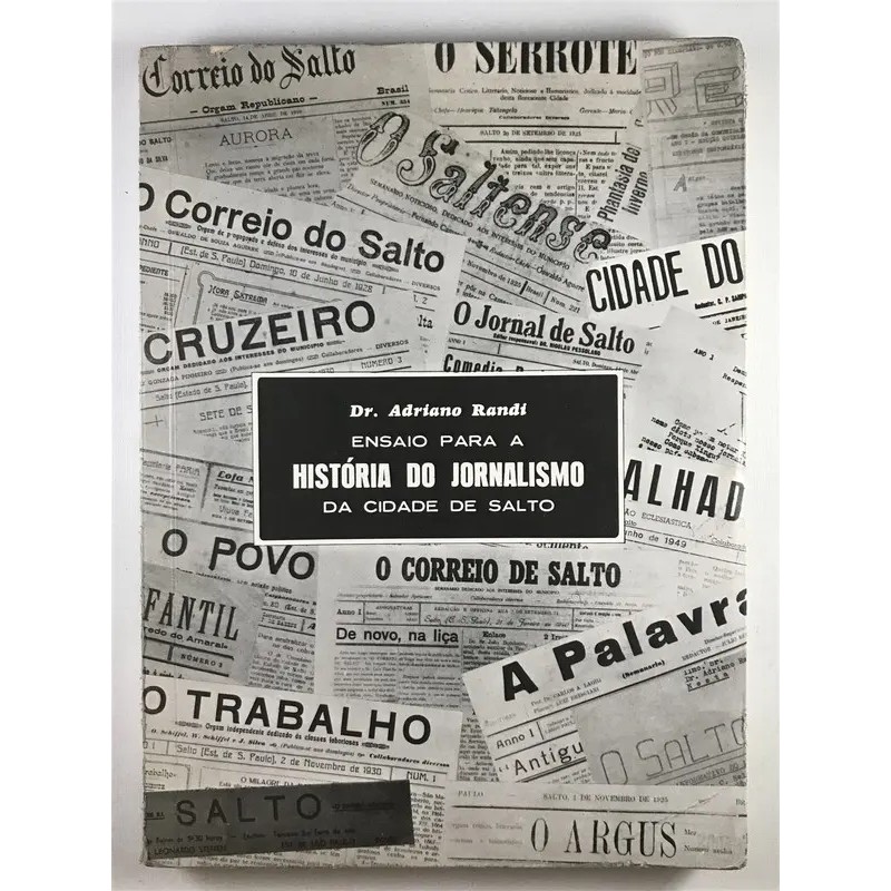 Ensaio Para a História do Jornalismo da Cidade de Salto autor Dr. Adriano Randi