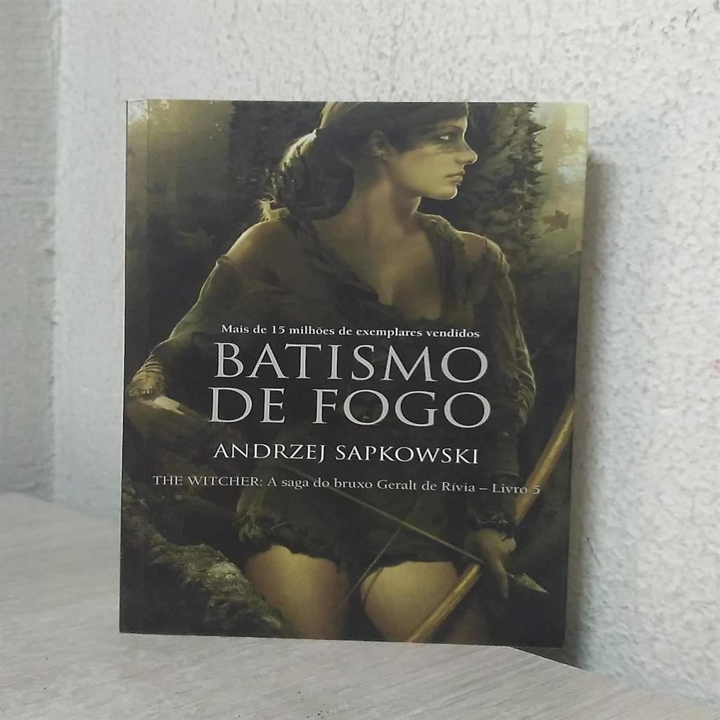BATISMO DE FOGO - THE WITCHER: A SAGA DO BRUXO GERALT DE RÍVIA LIVRO 5 autor ANDRZEJ SAPKOWSKI