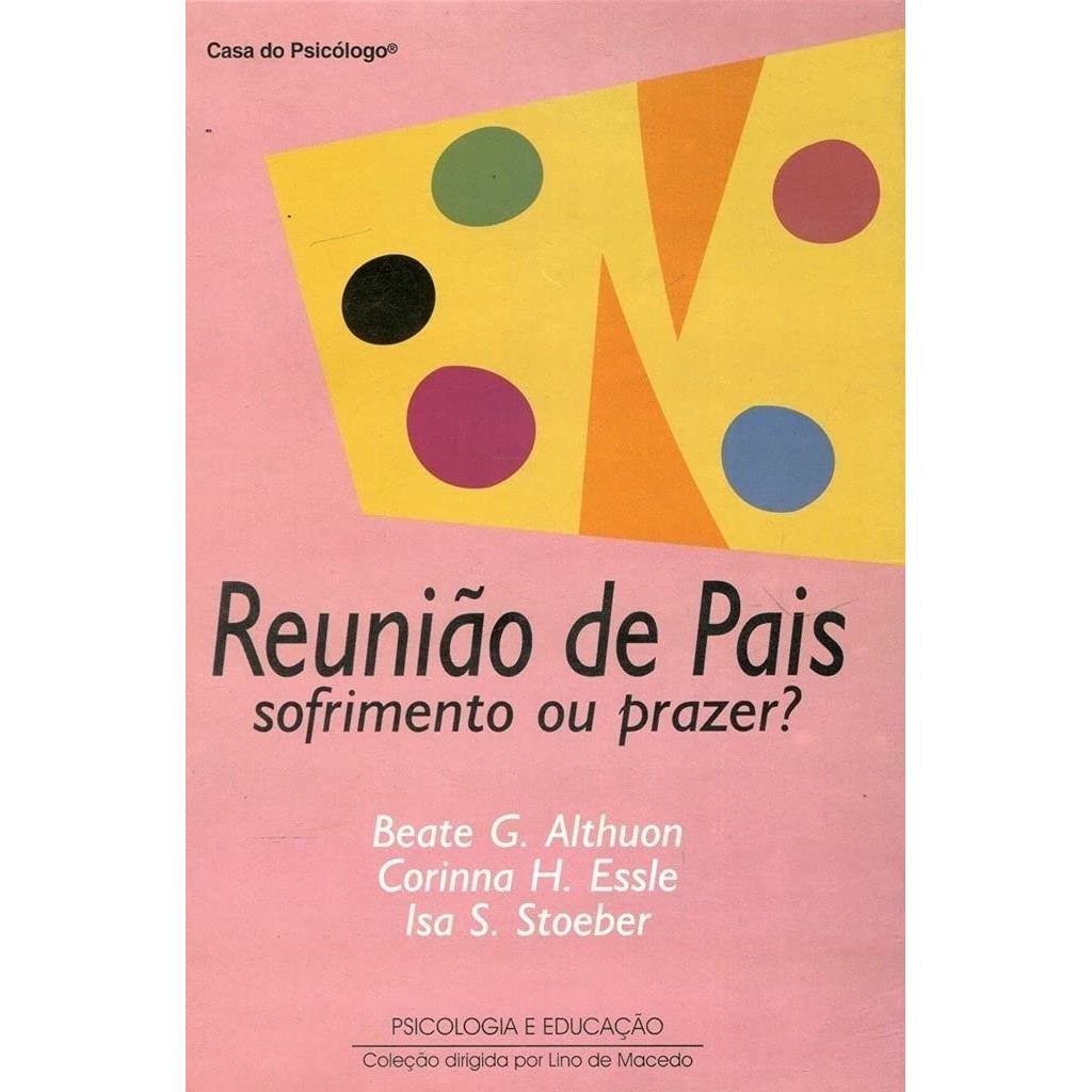 Reunião de pais: sofrimento ou prazer? autor Beate G. Althuon / Corinna H. Essle / Isa S. Stroeber
