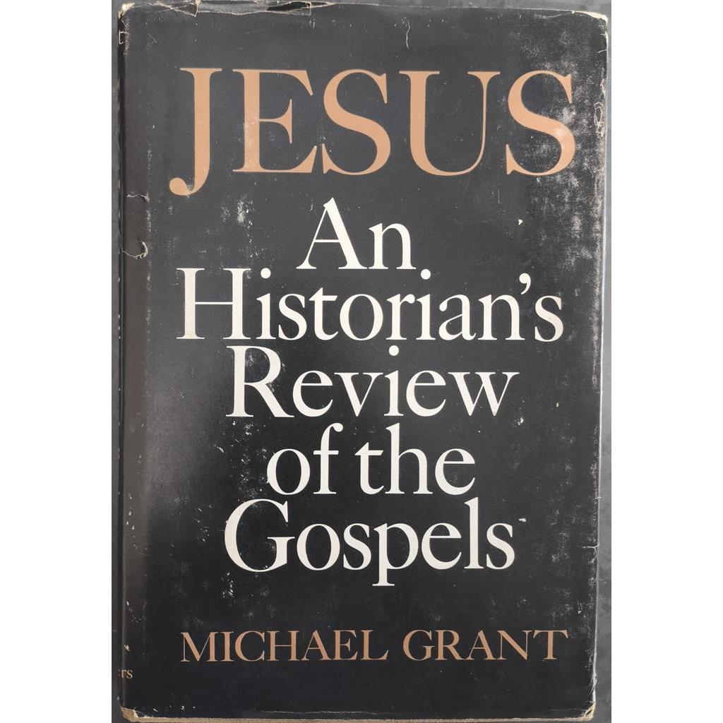 Jesus: An Historians''s Rewiew of the Gospels autor Michael Grant