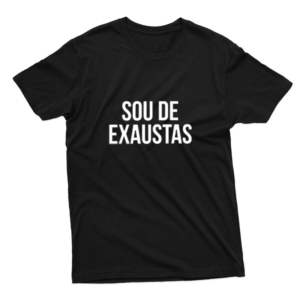 Camiseta Camisa Camiseta Unissex Estampa Frase Sou De Exaustas 100% Algodão Várias Cores Lançamento Envio Já Algodão Env