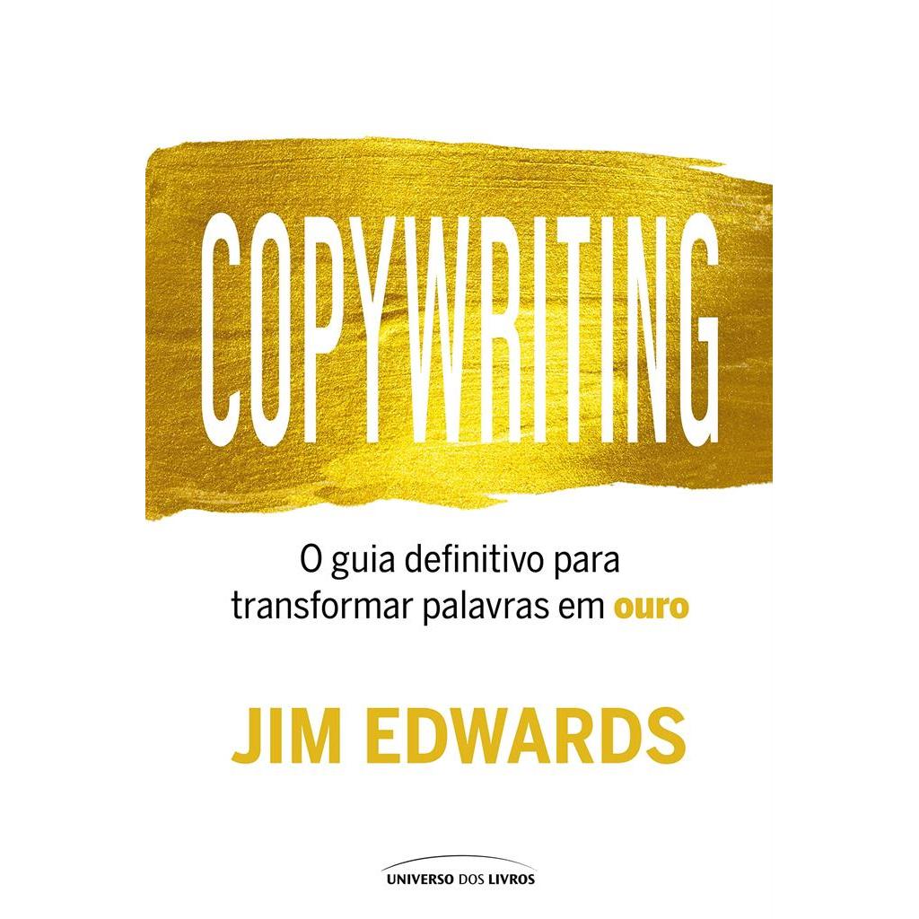 Copywriting: O guia definitivo para transformar palavras em ouro autor Jim Edwards