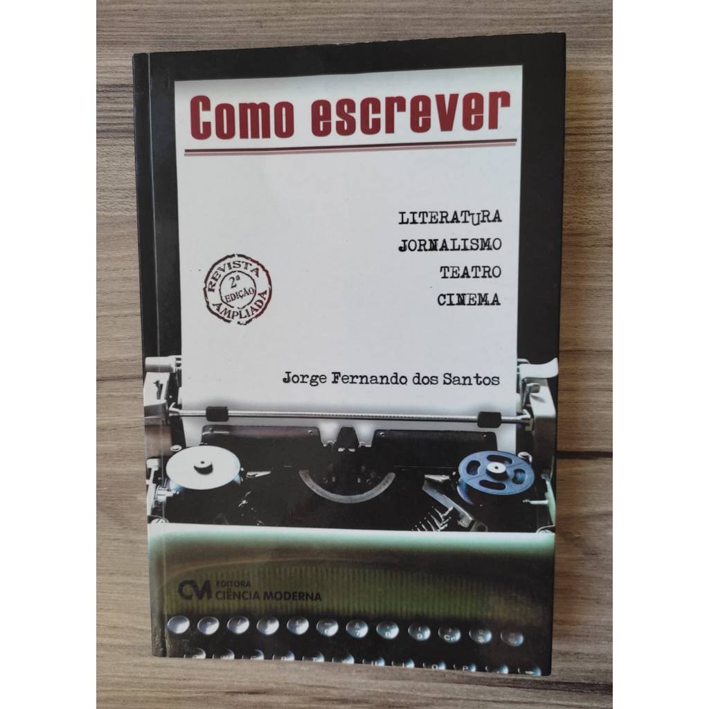 Como Escrever Literatura, Jornalismo, Teatro E Cinema de Jorge Fernando Dos Santos 7705193