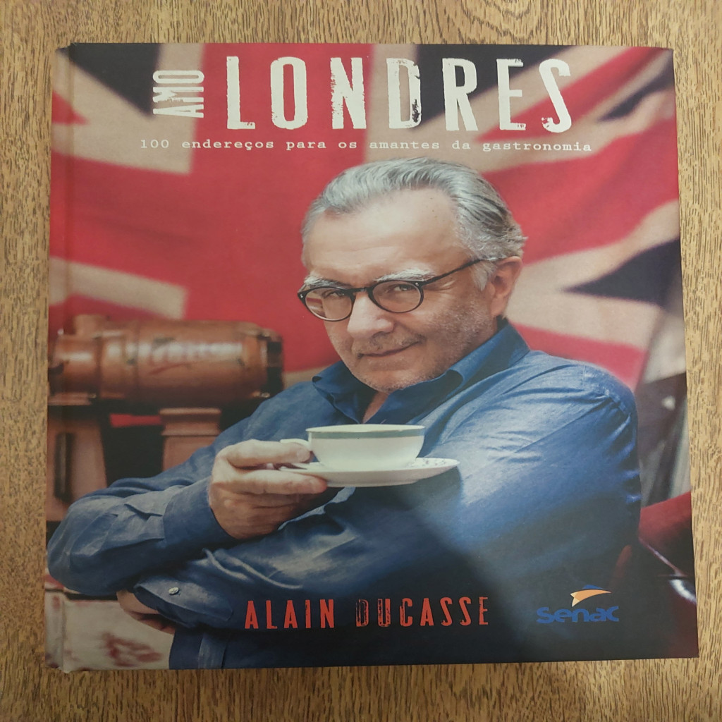 Ano Londres 100 Endereços para os Amantes da Gastronomia autor Alain Ducasse