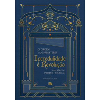 Incredulidade e Revolução | Guillaume Groen Van Prinsterer em Oferta na Shopee