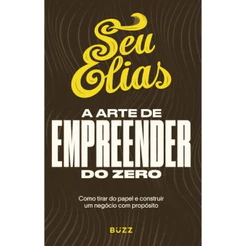 A ARTE DE EMPREENDER DO ZERO