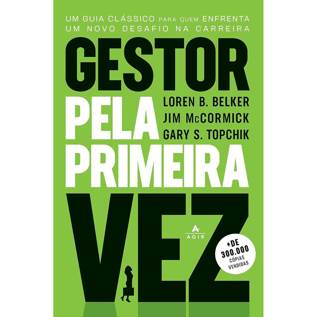 Gestor pela Primeira Vez | Um Guia Clássico para Quem Enfrenta um Novo Desafio na Carreira | Loren B em Oferta na Shopee