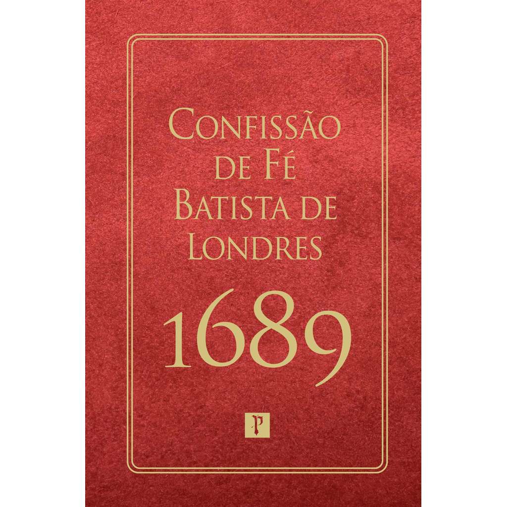 Confissão de Fé Batista de Londres de 1689 | 2a Edição