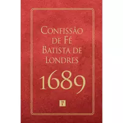 Confissão de Fé Batista de Londres de 1689 | 2ª Edição