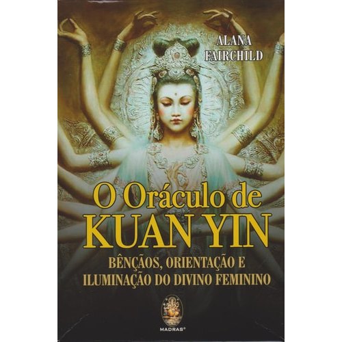 O Oráculo De Kuan Yin: Bençãos, Orientação E Iluminação Do Divino Feminino de Autor: Alana Fairchild, Ala... 7692735