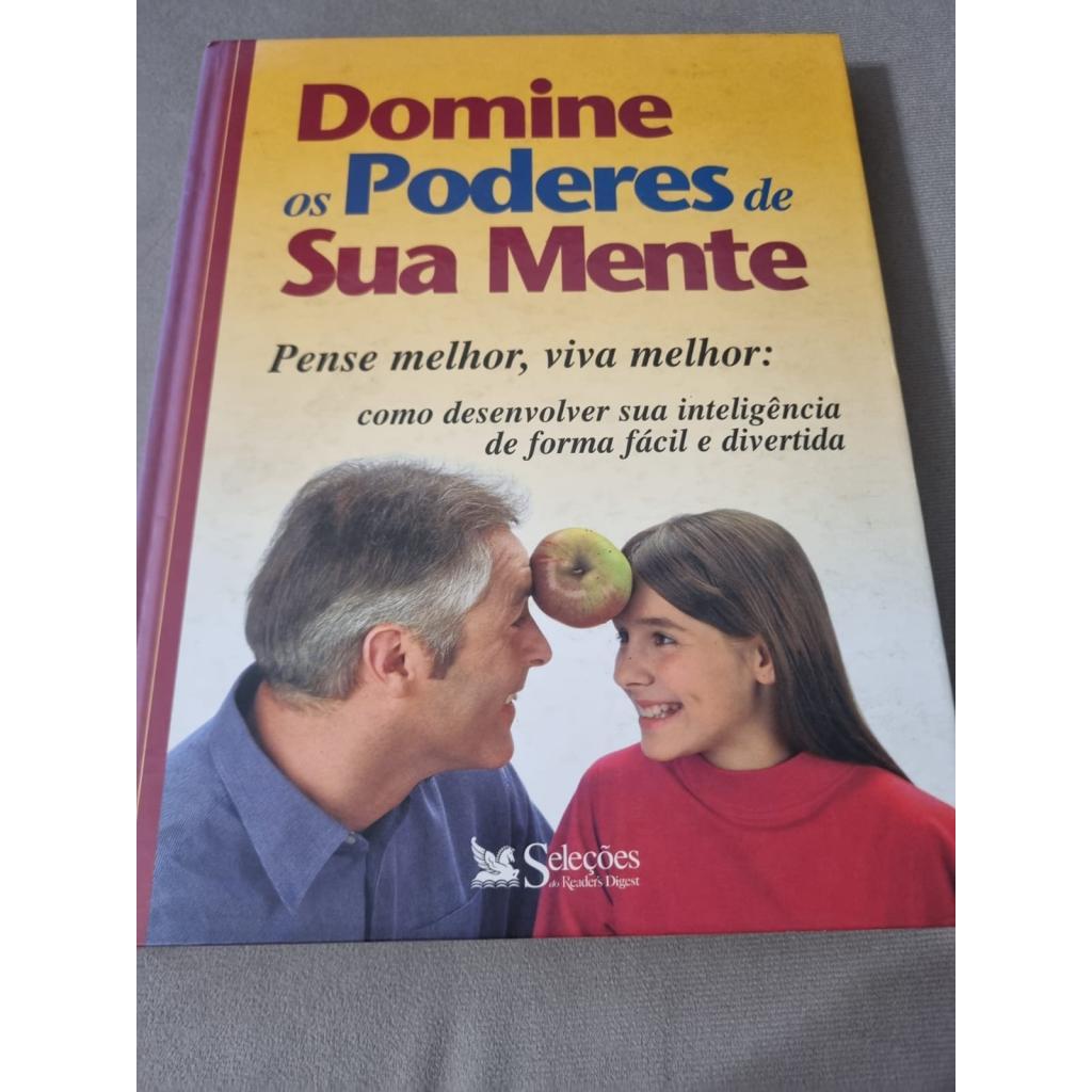 Domine os Poderes de Sua Mente Pense Melhor, Viva Melhor de Readers Digest