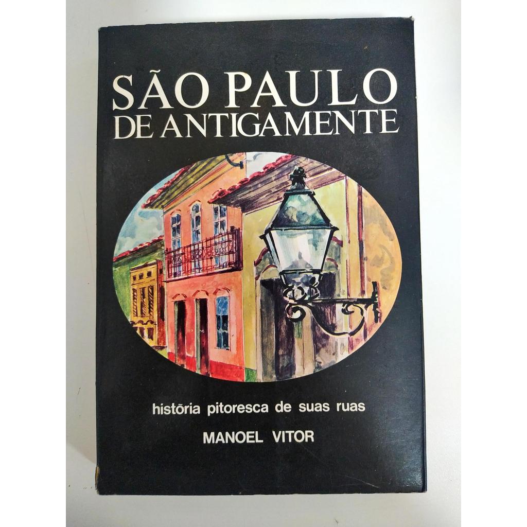 São Paulo de Antigamente: história pitoresca de suas ruas de Manoel Vitor