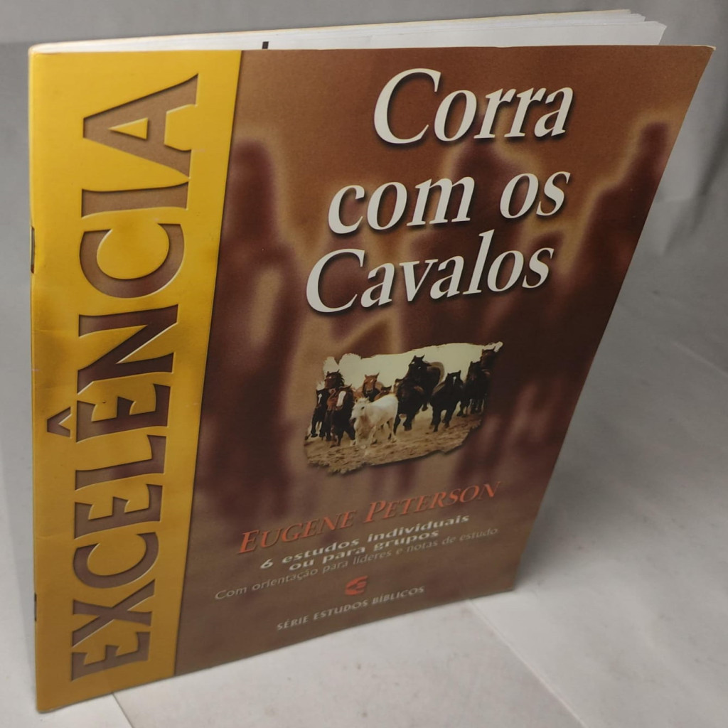 Corra com os cavalos - Excelência - 6 estudos bíblicos autor Eugene Peterson