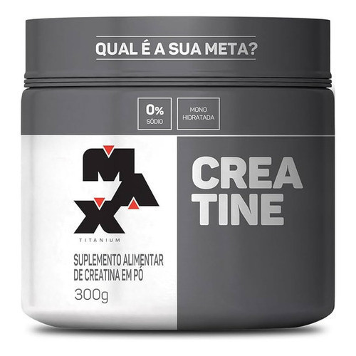 Creatina Max Titanium Pó 100% Pura Monoidratada 300g - Envio Imediatio