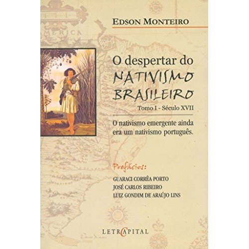 O despertar do nativismo brasileiro - O nativo emergente ainda era um nativo português de Edson Monteiro 7688809