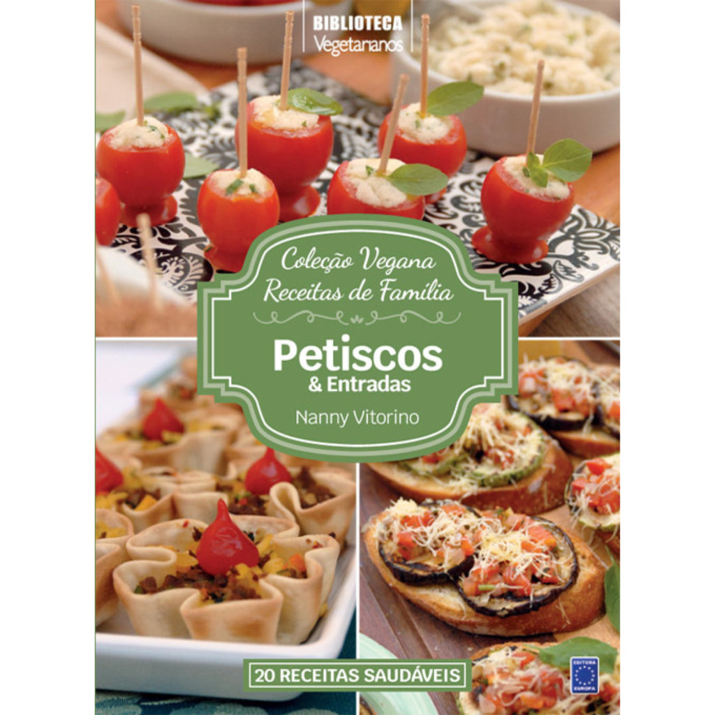 COLEÇÃO RECEITAS VEGANAS  PETISCOS E ENTRADAS NANNY VITORINO EDITORA EUROPA
