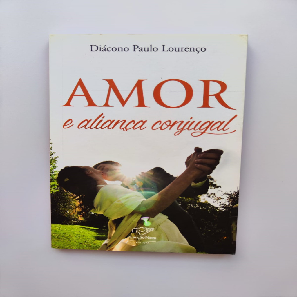 Amor e aliança conjugal autor Diácono Paulo Lourenço