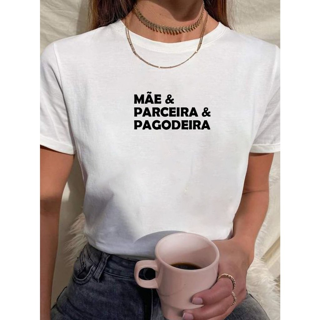 Camiseta T Shirt Blusa Feminina Mãe Camisa Parceira Pagodeira 100% Algodão Premium