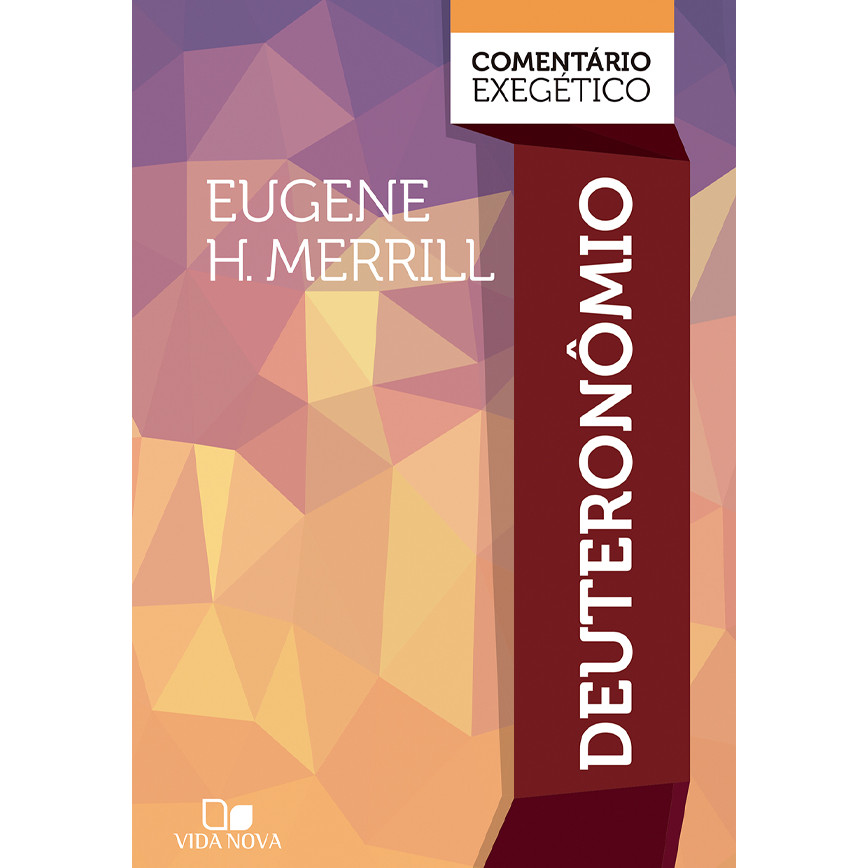 Deuteronômio | Comentário Exegético | Eugene H. Merrill