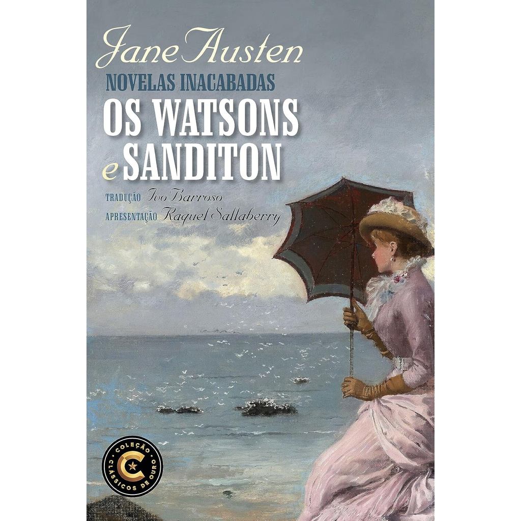 Novelas Inacabadas: Os Watsons e Sanditon | Coleção Clássicos de Ouro | Jane Austen