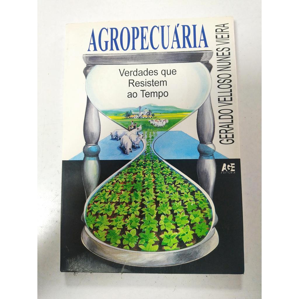Agropecuária: verdades que resistem ao tempo de Geraldo Velloso Nunes Vieira 7704473