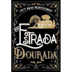 A Estrada Dourada | Lucy Maud Montgomery