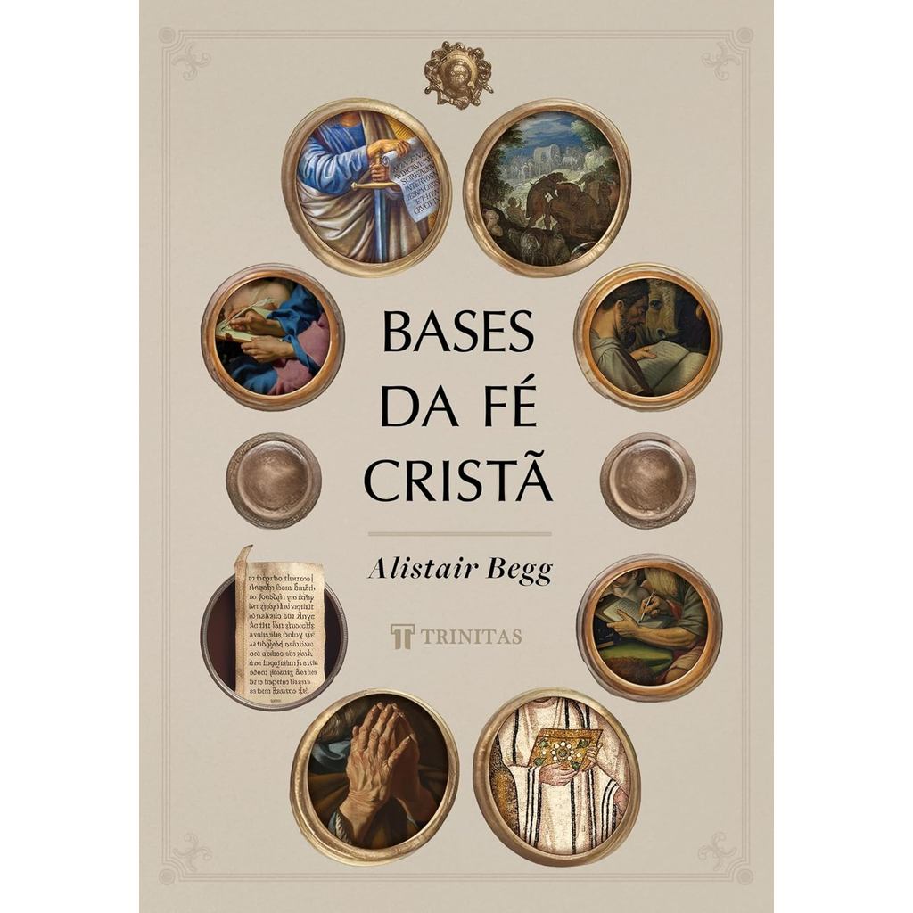 Bases da fé Cristã | Edição Luxo | Capa Dura | Alistair Begg