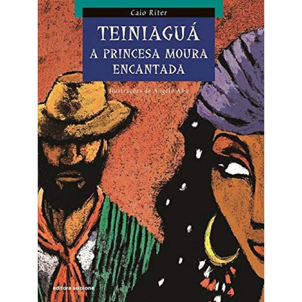 Livro Teiniaguá A Princesa Moura Encantada de Caio Riter
